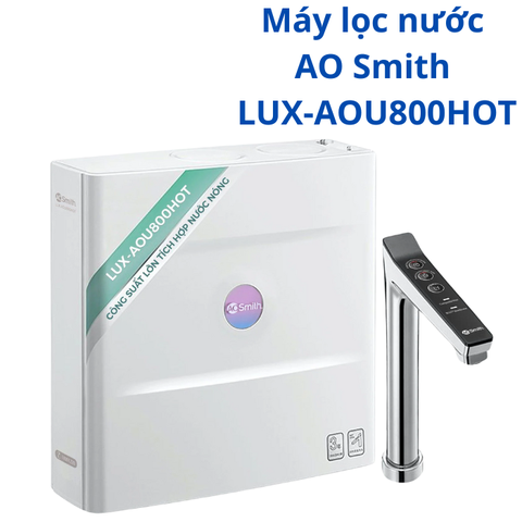 Máy lọc nước công suất lớn AO Smith LUX-AOU800HOT