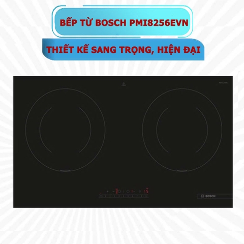 Bếp Từ BOSCH PMI8256EVN