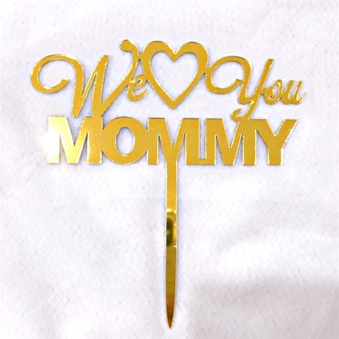 Topper mica WE <3 YOU MOMMY vàng