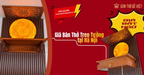Giá bàn thờ treo tường tại Hà Nội – Cập nhật mới nhất 2025, chọn sao cho phù hợp?