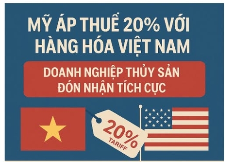 THỦY SẢN – MỸ CHÍNH THỨC ÁP THUẾ 20% VỚI HÀNG HÓA VIỆT NAM: DOANH NGHIỆP THỦY SẢN ĐÓN NHẬN TÍCH CỰC