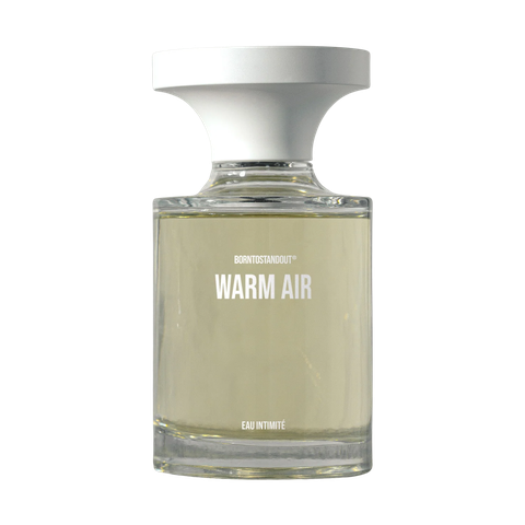 BORNTOSTANDOUT Warm Air EAU ITIMITÉ