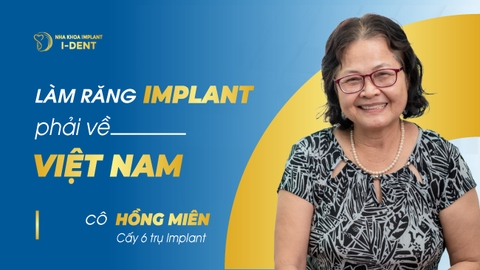 Về Việt Nam trồng răng – Tin tưởng lựa chọn nha khoa I-DENT