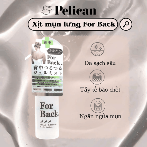 Xịt mụn lưng Pelican For Back Gel Mist giảm mụn thâm dưỡng trắng sáng sạch sâu tẩy da chết Nhật Bản 100ml