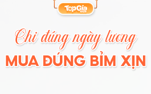 Sale ngày lương về 25/7 Topgiakids tung hàng loạt quà tặng 0 đồng