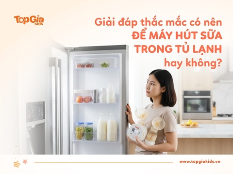 Có nên bảo quản máy hút sữa trong tủ lạnh không?