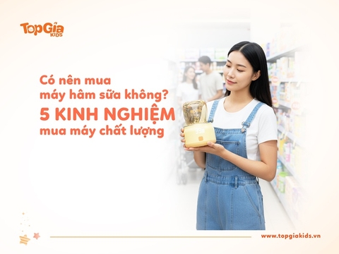 Có nên mua máy hâm sữa không? Kinh nghiệm mua máy mẹ cần biết