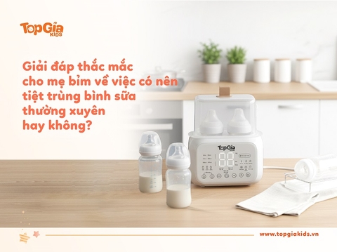 Có nên tiệt trùng bình sữa thường xuyên không? Bao nhiêu lần 1 ngày?