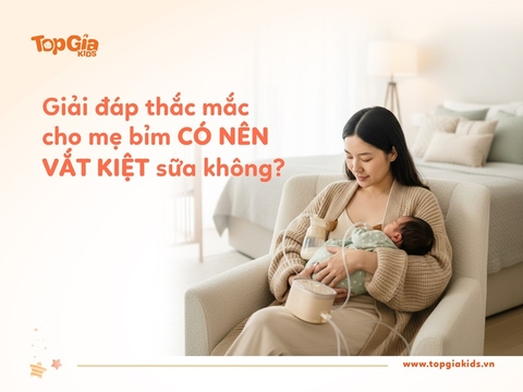Có nên vắt kiệt sữa không? Lợi ích của việc vắt kiệt sữa mẹ nên biết