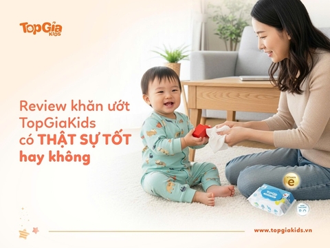 Review khăn ướt TopGiaKids có tốt và an toàn không?