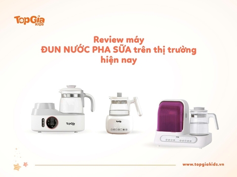 Review máy đun nước pha sữa tốt được nhiều mẹ chọn hiện nay