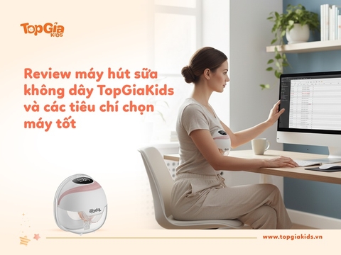 Review máy hút sữa không dây TopGiaKids tốt nhất hiện nay