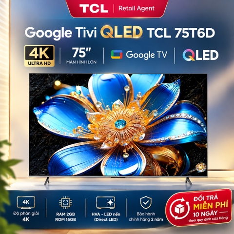 Google Tivi QLED TCL 75T6D 4K 75 inch