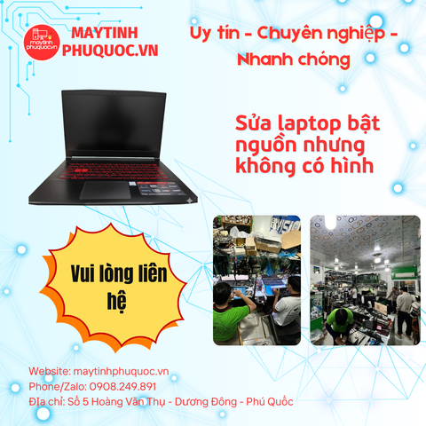 Sửa laptop bật nguồn nhưng không có hình - Dịch Vụ Sửa Chữa Laptop Phú Quốc | Máy Tính Phú Quốc | Vi Tính Hải Đăng