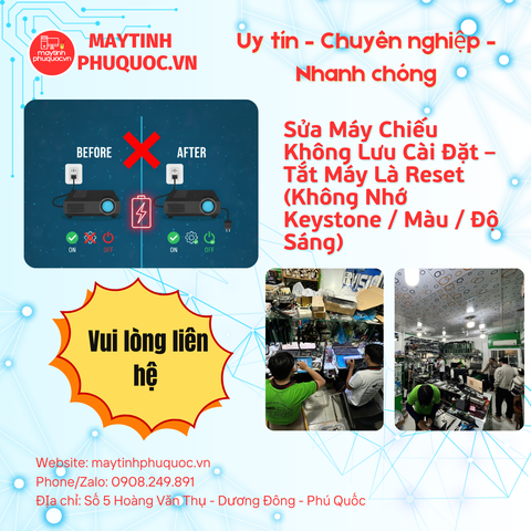 Sửa Máy Chiếu Không Lưu Cài Đặt – Tắt Máy Là Reset (Không Nhớ Keystone / Màu / Độ Sáng) – Dịch Vụ Sửa Chữa Phú Quốc | Máy Tính Phú Quốc | Vi Tính Hải Đăng