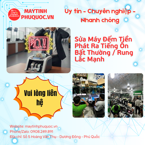 Sửa Máy Đếm Tiền Phát Ra Tiếng Ồn Bất Thường / Rung Lắc Mạnh – Dịch Vụ Sửa Chữa Phú Quốc | Máy Tính Phú Quốc | Vi Tính Hải Đăng