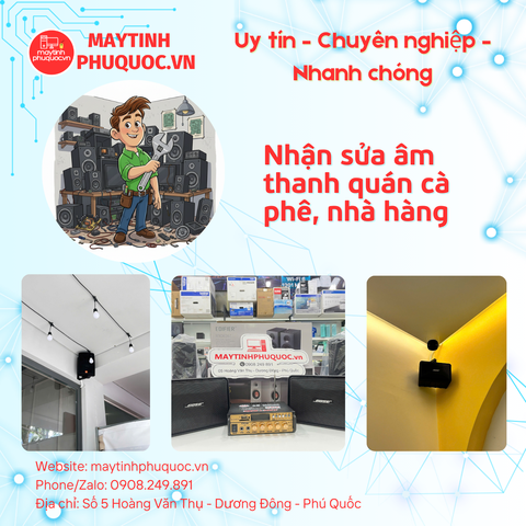 Nhận sửa âm thanh quán cà phê, nhà hàng – Dịch Vụ Sửa Giao Nhận Tận Nơi Phú Quốc | Máy Tính Phú Quốc | Vi Tính Hải Đăng