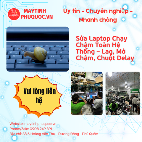 Laptop Chạy Chậm Toàn Hệ Thống – Lag, Mở Chậm, Chuột Delay – Dịch Vụ Sửa Chữa Phú Quốc | Máy Tính Phú Quốc | Vi Tính Hải Đăng