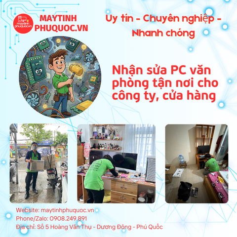 Nhận sửa PC văn phòng tận nơi cho công ty, cửa hàng – Dịch Vụ Sửa Giao Nhận Tận Nơi Phú Quốc | Máy Tính Phú Quốc | Vi Tính Hải Đăng