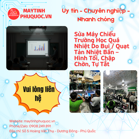 Sửa Máy Chiếu Trường Học Quá Nhiệt Do Bụi / Quạt Tản Nhiệt Bẩn – Hình Tối, Chập Chờn, Tự Tắt  – Dịch Vụ Sửa Chữa Phú Quốc | Máy Tính Phú Quốc | Vi Tính Hải Đăng