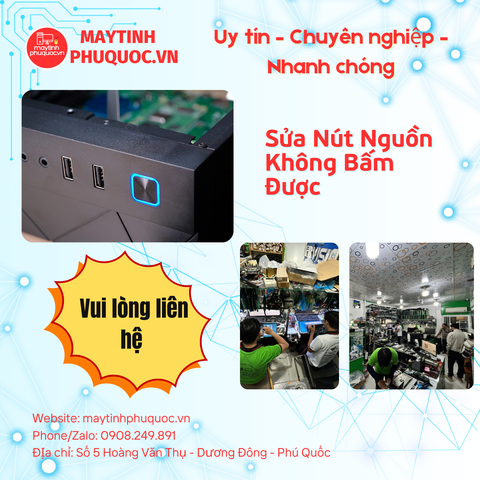 Sửa Nút Nguồn Không Bấm Được – Dịch Vụ Sửa Chữa PC Phú Quốc | Máy Tính Phú Quốc | Vi Tính Hải Đăng
