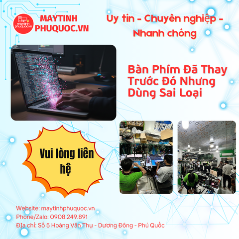Bàn Phím Đã Thay Trước Đó Nhưng Dùng Sai Loại – Dịch Vụ Sửa Chữa Laptop Phú Quốc | Máy Tính Phú Quốc | Vi Tính Hải Đăng
