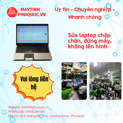 Sửa laptop chạy chập chờn, máy đứng, không lên hình - Dịch Vụ Sửa Chữa Laptop Phú Quốc | Máy Tính Phú Quốc | Vi Tính Hải Đăng
