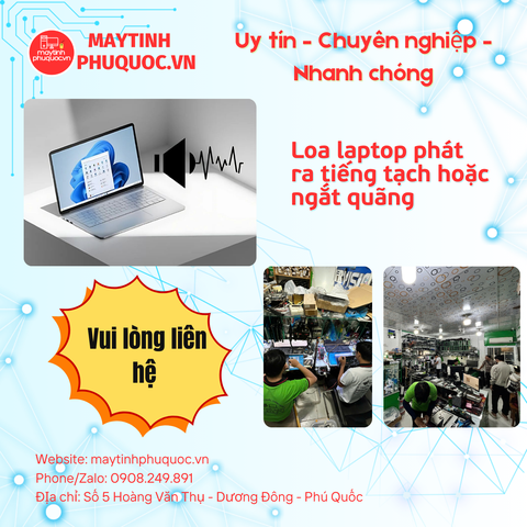 Loa Laptop Phát Ra Tiếng Tạch hoặc Ngắt Quãng - Dịch Vụ Sửa Chữa Laptop Phú Quốc | Máy Tính Phú Quốc | Vi Tính Hải Đăng