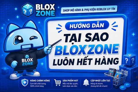 Sự Thú Vị Của Hộp Blindbox Blox Zone: Tại Sao Chúng Luôn Trong Tình Trạng Hết Hàng?