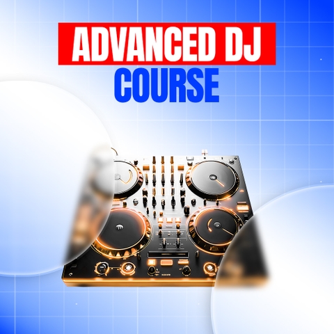 KHÓA HỌC DJ NÂNG CAO