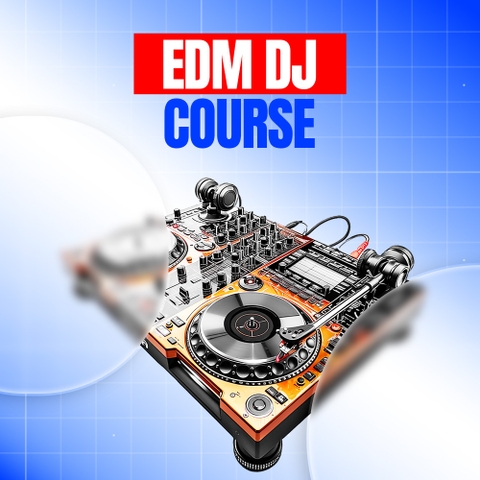 KHÓA HỌC DJ CHUYÊN SÂU DÒNG NHẠC EDM