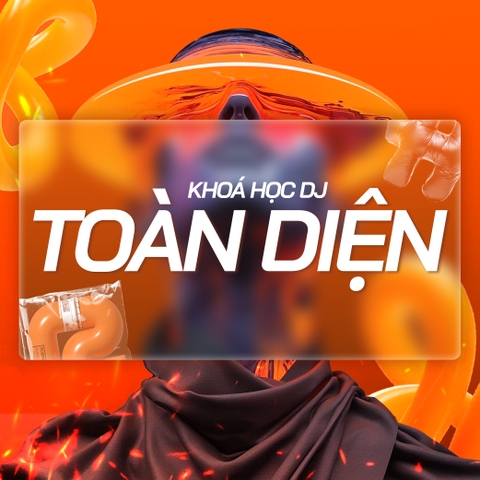 KHÓA HỌC DJ TOÀN DIỆN