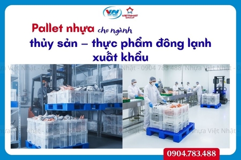 Pallet nhựa cho ngành thủy sản – thực phẩm đông lạnh xuất khẩu