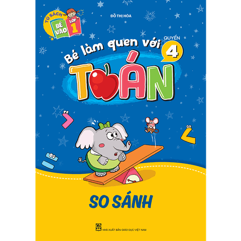Bé làm quen với toán – Quyển 4 : So sánh