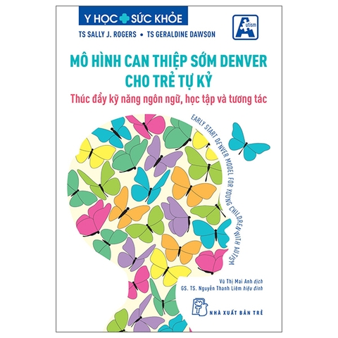 Mô Hình Can Thiệp Sớm Denver Cho Trẻ Tự Kỷ - Thúc Đẩy Kỹ Năng Ngôn Ngữ, Học Tập Và Tương Tác
