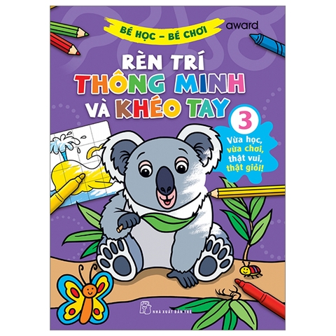 Bé Học Bé Chơi - Rèn Trí Thông Minh Và Khéo Tay Tập 3