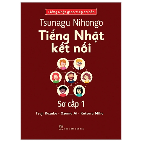 Tsunagu Nihongo - Tiếng Nhật Kết Nối - Sơ Cấp 1 - Tiếng Nhật Giao Tiếp Cơ Bản