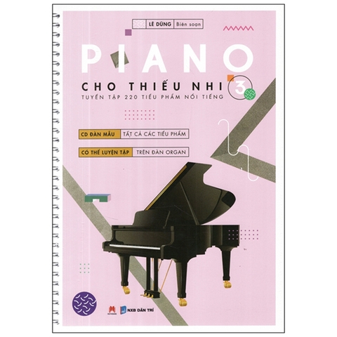 Piano Cho Thiếu Nhi Phần 3 - Tuyển Tập 220 Tiểu Phẩm Nổi Tiếng