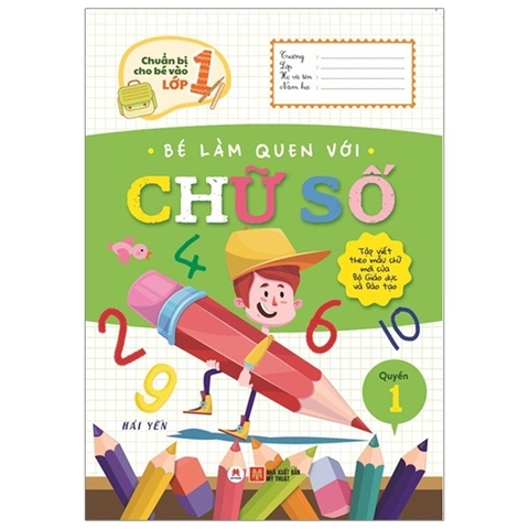Chuẩn Bị Cho Bé Vào Lớp 1 - Bé Làm Quen Với Chữ Số Quyển 1