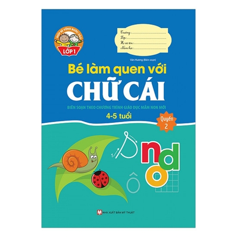 Giúp Bé Vững Bước Vào Lớp 1 - Bé Làm Quen Với Chữ Cái - Quyển 2 (4 - 5 Tuổi)
