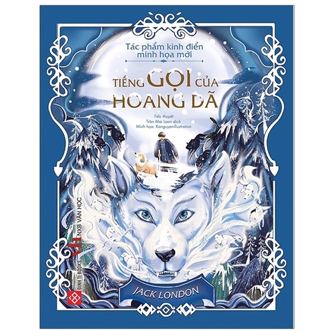 Tiếng Gọi Của Hoang Dã - Tác Phẩm Kinh Điển Minh Họa Mới - Jack London