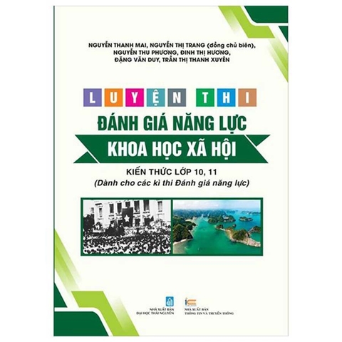 Luyện Thi Đánh Giá Năng Lực Khoa Học Xã Hội (Kiến Thức Lớp 10,11 - Dành Cho Các Kì Thi Đánh Giá Năng Lực)