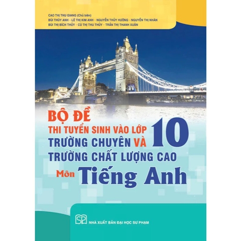 Bộ Đề Thi Tuyển Sinh Vào Lớp 10 Trường Chuyên Và Trường CLC Môn Tiếng Anh