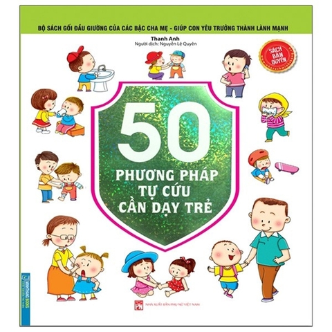 Bộ Sách Gối Đầu Giường Của Các Bậc Cha Mẹ - Giúp Con Yêu Trưởng Thành Lành Mạnh - 50 Phương Pháp Tự Cứu Cần Dạy Trẻ