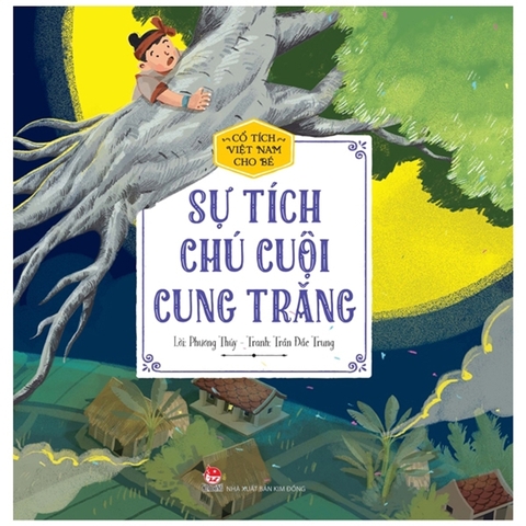 Cổ Tích Việt Nam Cho Bé - Sự Tích Chú Cuội Cung Trăng