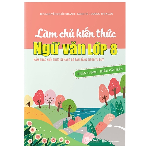 Làm Chủ Kiến Thức Ngữ Văn Lớp 8 - Phần 1: Đọc - Hiểu Văn Bản