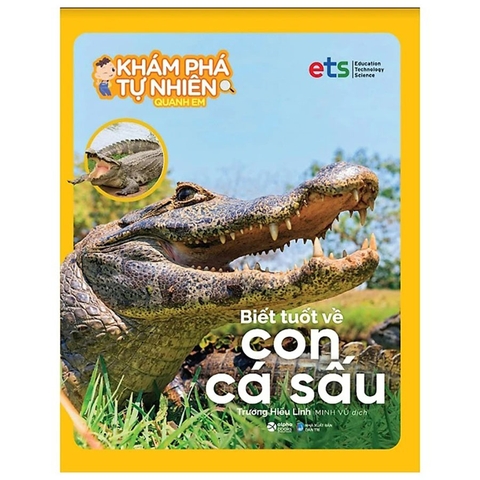Bộ Khám Phá Tự Nhiên Quanh Em - Biết Tuốt Về Con Cá Sấu