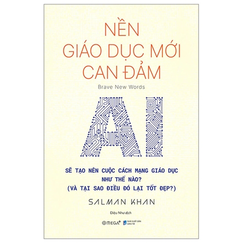 Nền Giáo Dục Mới Can Đảm - AI Sẽ Tạo Nên Cuộc Cách Mạng Giáo Dục Như Thế Nào ?