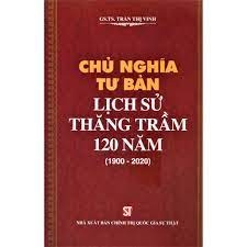 Chủ Nghĩa Tư Bản - Lịch Sử Thăng Trầm 120 Năm 