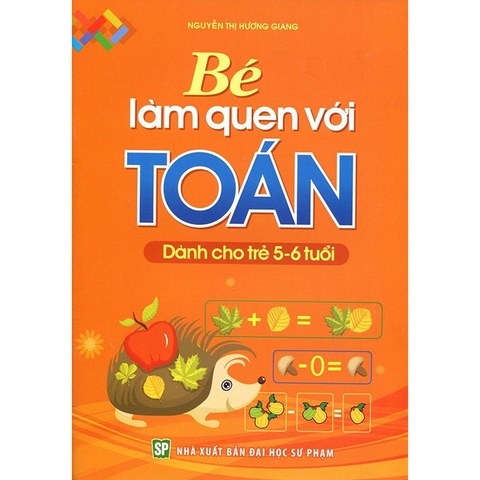 Bé Làm Quen Với Toán Dành Cho Trẻ 5 - 6 Tuổi
